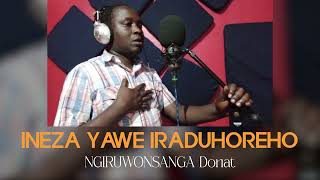 Ineza yawe iraduhoreho by NGIRUWONSANGA Donat [upl. by Nudnarb]