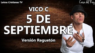 Vico C  5 DE SEPTIEMBRE Reggaeton  Letra Video lyrics [upl. by Yesnnyl]