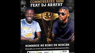 Commissaire 5500 x Dj Arafat  Hommage au Roro du boucan Audio [upl. by Anirrehs]