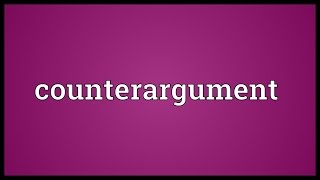 Counterargument Meaning [upl. by Annekahs17]