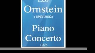 Leo Ornstein 18932002  Piano Concerto 192123 MUST HEAR [upl. by Frederico552]