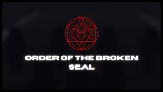 ORDER OF THE BROKEN SEAL [upl. by Sarine655]