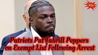 Patriots Put Jabrill Peppers on Exempt List Following Arrest [upl. by Sapers]