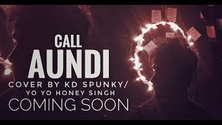 Call Aundi Cover Song By KDspuNky  ZORAWAR  Yo Yo Honey Singh  TSeries [upl. by Sutphin716]