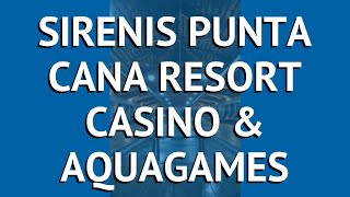 SIRENIS PUNTA CANA RESORT CASINO amp AQUAGAMES 5 обзор [upl. by Annaillil]