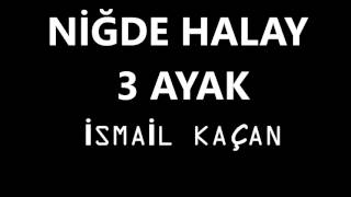 NİĞDE HALAY 3 AYAK İSMAİL KAÇAN [upl. by Eletnahs]