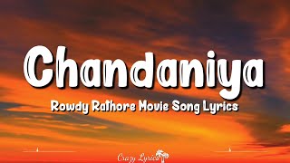 Chandaniya Chup Jana Re Lyrics  Rowdy Rathore  Akshay Kumar Sonakshi Sinha Shreya Ghoshal [upl. by Aytak]