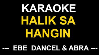 Halik Sa Hangin  Ebe Dancel And Abra  KARAOKE MUSIC BOX [upl. by Katharine240]