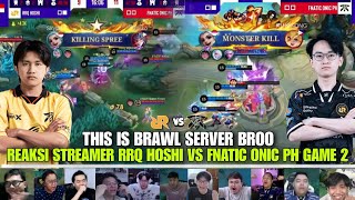 THIS IS BRAWL SERVER BROO REAKSI STREAMER RRQ HOSHI VS FNATIC ONIC PH GAME 2 [upl. by Dirrej831]