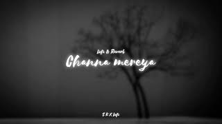 Channa Mereya Lofi amp Reverb  Lofi Songs  Lofi amp Reverb Songs  Relex song  S K X Lofi [upl. by Ailelc172]