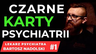 CZARNE KARTY PSYCHIATRII 1  LEKARZ PSYCHIATRA BARTOSZ NADOLSKI [upl. by The]