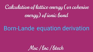 Calculation of lattice energy of ionic bond  Msc Physics  Bonding in solids lec6 [upl. by Anifad]