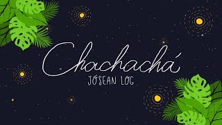 Jósean Log  Chachachá Lyric Video [upl. by Alwitt208]