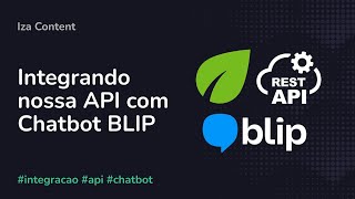 Iza Tec  Integrando nosso Backend API com Chatbot BLip [upl. by Anavoj]