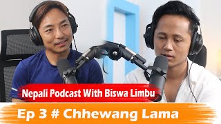 Nepali Podcast with Biswa Limbu Ep 3 Chhewang Lama [upl. by Floeter]