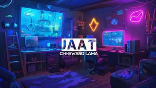 Chhewang Lama  JAAT  Slowed Reverb [upl. by Nerat]