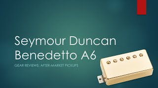 Gear Reviews Seymour Duncan’s Benedetto A6 Pickups [upl. by Hooper]