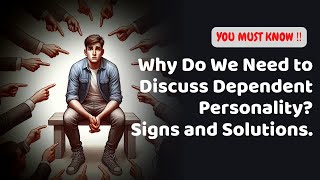 Why Do We Need to Discuss Dependent Personality ⁉️ Signs and Solutions [upl. by Rojam]