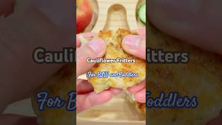 😋 Cauliflower fritters for baby led weaning and toddlers [upl. by Nylteak]