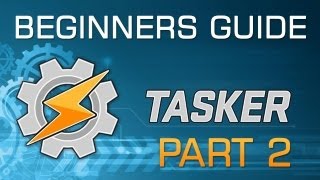 Beginners Guide to Android Tasker  Part 2 of 3 [upl. by Selbbep213]