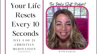 Your Life Resets Every 10 Seconds  Christian Meditation Day 4 of 21 lifehacks lifecoach mindset [upl. by Roht922]