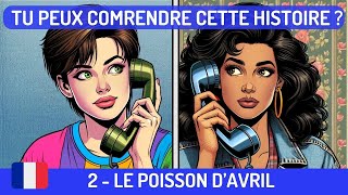 HISTOIRE POUR PROGRESSER EN FRANÇAIS  2 LE POISSON DAVRIL ☎️ [upl. by Aikrehs]