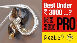 KZ ZEX PRO Review  ZSN PRO X comparison  hit ya miss  under ₹ 2999 🤔  🇮🇳  Hindi [upl. by Justine]