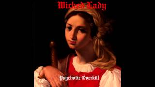 Wicked Lady  Psychotic Overkill 2015 Remaster [upl. by Ravahs669]