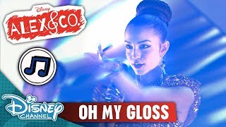 Oh My Gloss  Alex amp Co Songs [upl. by Nirol]