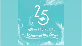 Disney Cruise Line Shimmering Seas 25th Anniversary Theme Song [upl. by Roe]