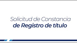 Requisitos para la solicitar la Constancia del Registro de títulos o diplomas académicos en la CGC [upl. by Nasar99]