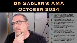 Dr Sadlers AMA Ask Me Anything Session  October 2024  Underwritten By Patreon Supporters [upl. by Nagaek]