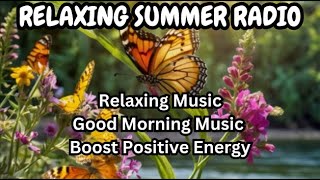 🌻 Relaxing Music  Good Morning Music Boost Positive Energy [upl. by Mharba]