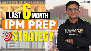 Last 6 Month IPMAT Study Plan  The Ultimate Preparation Guide  IPMAT 2024 Exam Strategy [upl. by Mattland]