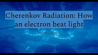 Cherenkov Radiation How an electron beat light [upl. by Lrub]