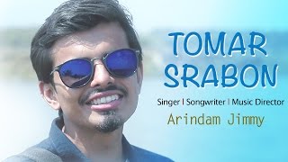 Arindam Jimmy  Tomar Srabon I Official Music Video 2017 [upl. by Nyleak]