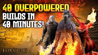 Elden Ring 40 Overpowered Builds in 40 Minutes 110 [upl. by Teador]