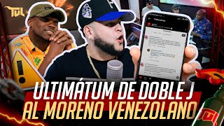 ULTIMÁTUM DE DOBLE J AL MORENO VENEZOLANO TU VERA LIO PODCAST [upl. by Acinomad]