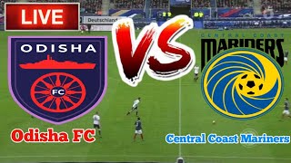 Odisha FC Vs Central Coast Mariners Football Live Streaming [upl. by Eihctir236]