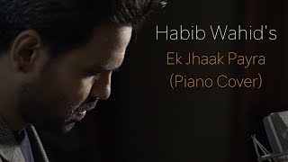 Habib Wahid  Ek Jhaak Payra  piano cover [upl. by Nyleimaj67]