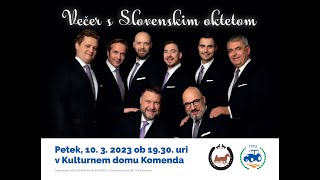 SLOVENSKI OKTET Komenda  Dom kulture 10 3 2023 ob 1930 uri [upl. by Atenaz]