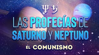 El Comunismo  Las Profecías de Saturno y Neptuno [upl. by Alleen]