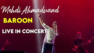 Mehdi Ahmadvand  Baroon I Live in Concert  مهدی احمدوند  بارون [upl. by Nairolf]