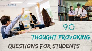 90 Thought Provoking Questions for Students [upl. by Netneuq619]