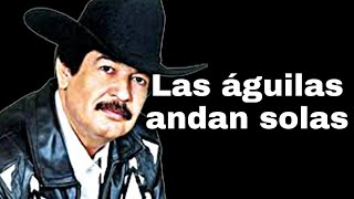 Beto Quintanilla l Las Águilas Andan Solas l Letra l Lyrics versión [upl. by Cooperstein]