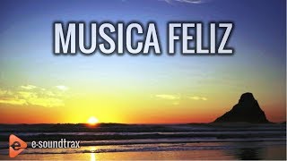 Música Alegre y Divertida  Música de Fondo Para Videos [upl. by Yemaj19]