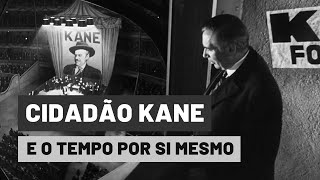 CIDADÃO KANE 1941 e o tempo por si mesmo [upl. by Terese293]