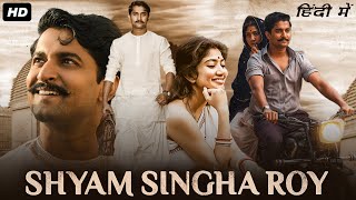 Shyam Singha Roy Full Movie In Hindi Dubbed  Nani Sai Pallavi Krithi Shetty  HD Facts amp Review [upl. by Matthias]