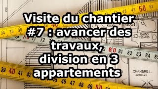 Visite du chantier 7  avancer des travaux division en 3 appartements [upl. by Lerraj]