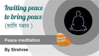 Hindi Peace meditation  Inviting peace to bring peace  शांति ध्यान by Sirshree [upl. by Gillie852]